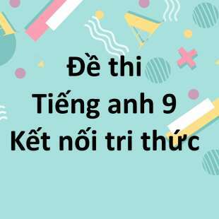 Bộ 10 đề thi giữa kì 1 Tiếng anh 9 Global Success Kết nối tri thức có đáp án năm 2024