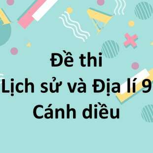 Đề cương ôn tập học kì 1 Lịch sử và Địa lí 9 Cánh diều năm 2024