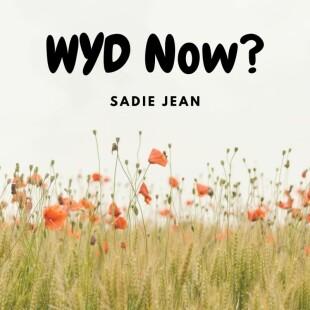Lời bài hát WYD Now? Sadie Jean WYD Now? Lyrics