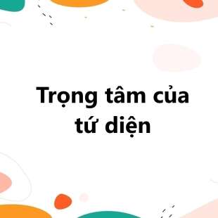 Trọng tâm của tứ diện: Định nghĩa, các dạng bài tập về trọng tâm tứ diện