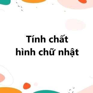 Tính chất hình chữ nhật, Định nghĩa, dấu hiệu nhận biết và các dạng bài tập