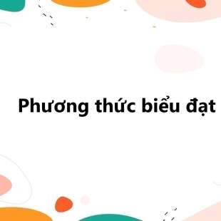 Phương thức biểu đạt là gì? 6 phương thức biểu đạt trong văn bản