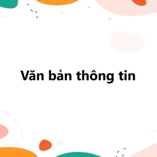 Văn bản thông tin là gì? Đặc điểm, phân loại văn bản thông tin