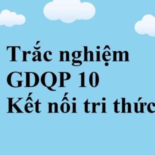 20 câu Trắc nghiệm GDQP 10 Bài 1 (Kết nối tri thức) có đáp án 2023: Lịch sử, truyền thống của lực lượng vũ trang nhân dân Việt Nam