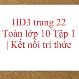 HĐ3 trang 22 Toán 10 tập 1 | Kết nối tri thức Giải Toán lớp 10