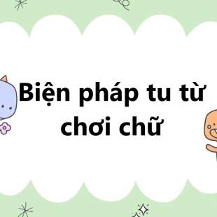 Biện pháp tu từ chơi chữ là gì? Các lối chơi chữ thường gặp