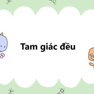 Tam giác đều: Định nghĩa, tính chất, dấu hiệu nhận biết tam giác đều