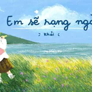 Lời bài hát Em Sẽ Rạng Ngời - Khải | Em Sẽ Rạng Ngời Lyrics