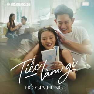 Lời bài hát Tiếc Làm Gì - Hồ Gia Hùng | Tiếc Làm Gì Lyrics