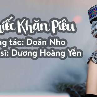 Lời bài hát Chiếc Khăn Piêu - Dương Hoàng Yến x Masew | Chiếc Khăn Piêu Lyrics