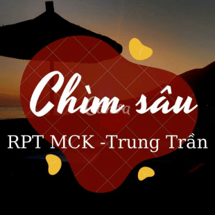 Lời bài hát Chìm sâu - RPT MCK, Trung Trần