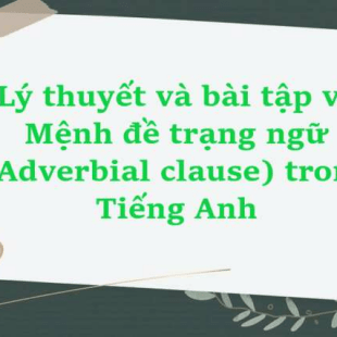Lý thuyết và bài tập về Mệnh đề trạng ngữ (Adverbial clause) trong Tiếng Anh