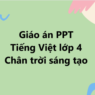 Giáo án PowerPoint Tiếng Việt lớp 4 Chân trời sáng tạo Tuần 1