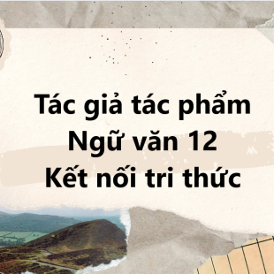 Bài thơ Vội vàng - Xuân Diệu - Nội dung, tác giả, tác phẩm