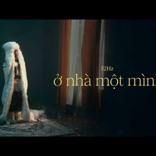 Lời bài hát Ở nhà một mình - 52Hz | Ở nhà một mình Lyrics