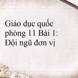 Giáo dục quốc phòng 11 Bài 1 (Lý thuyết và trắc nghiệm): Đội ngũ đơn vị