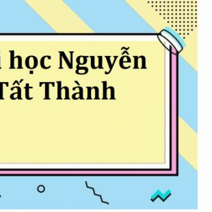 Điểm chuẩn Đại học Nguyễn Tất Thành năm 2024 mới nhất