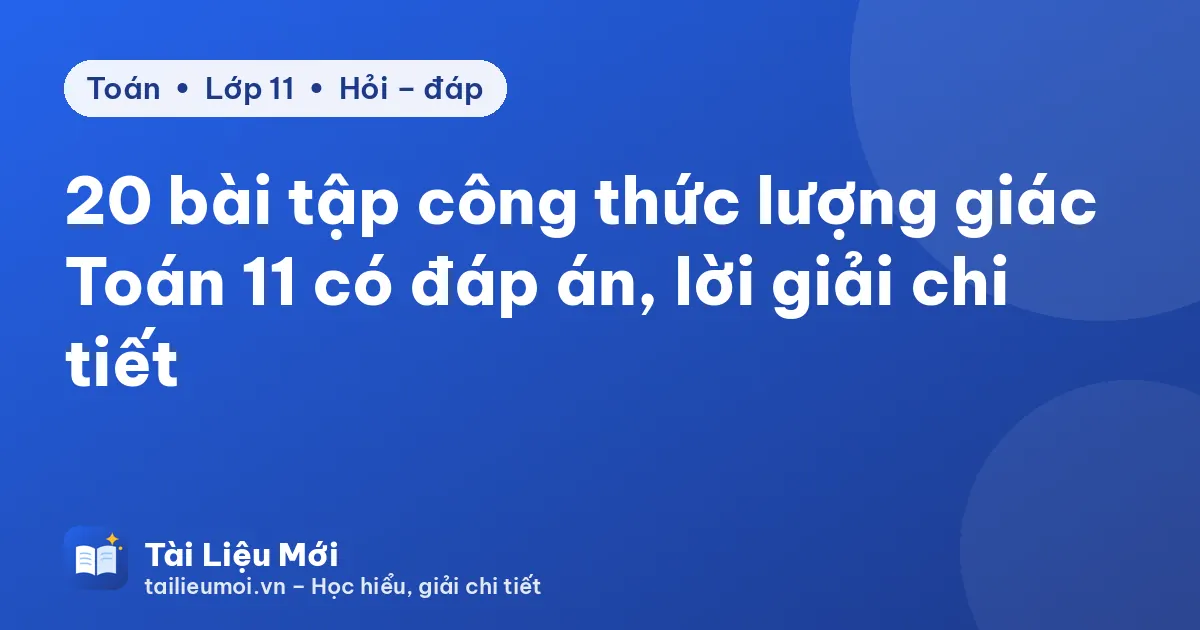 20 bài tập công thức lượng giác Toán 11 có đáp án, lời giải chi tiết