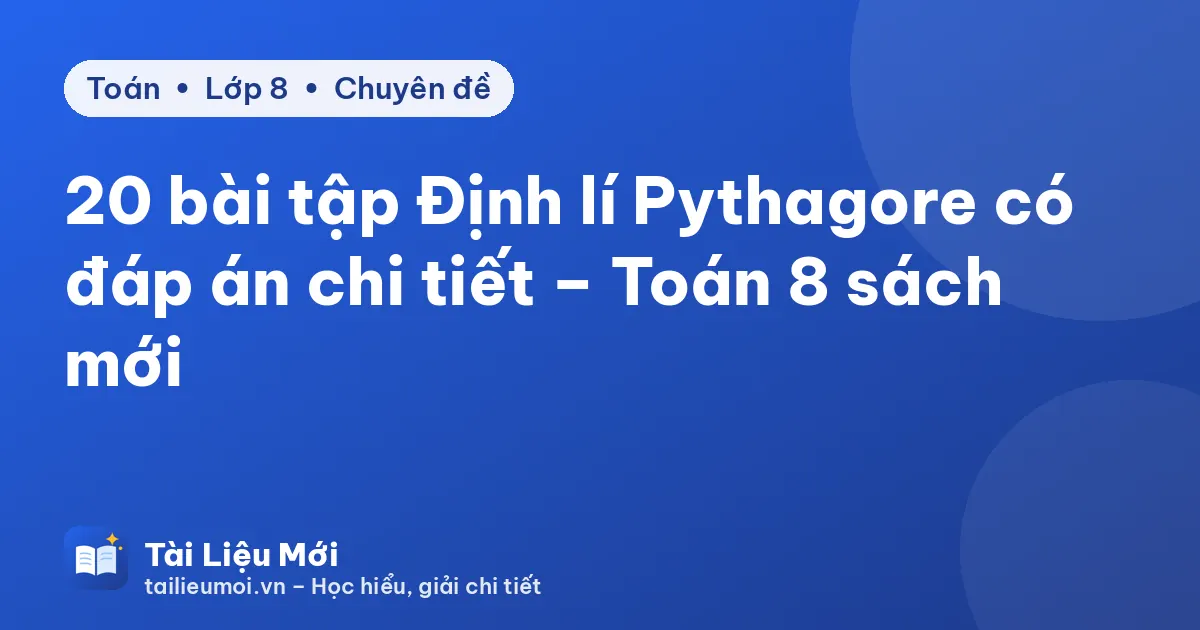 20 bài tập Định lí Pythagore có đáp án chi tiết – Toán 8 sách mới