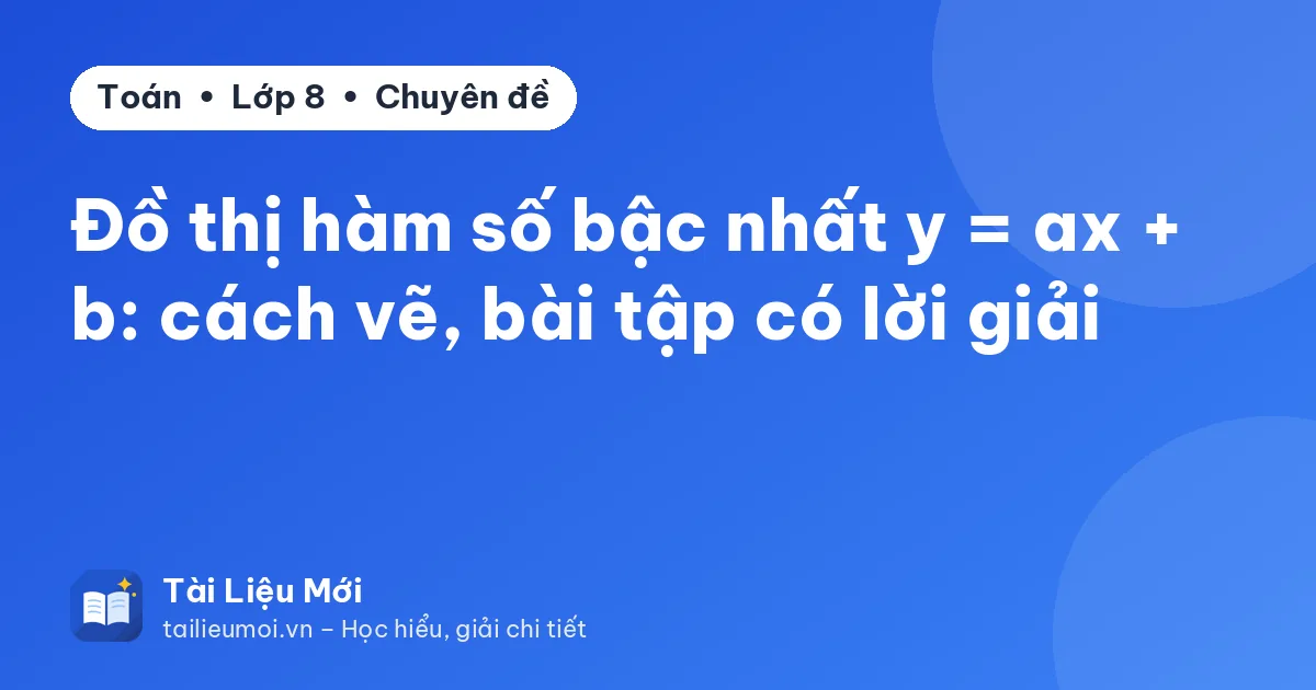 Đồ thị hàm số bậc nhất y = ax + b: cách vẽ, bài tập có lời giải