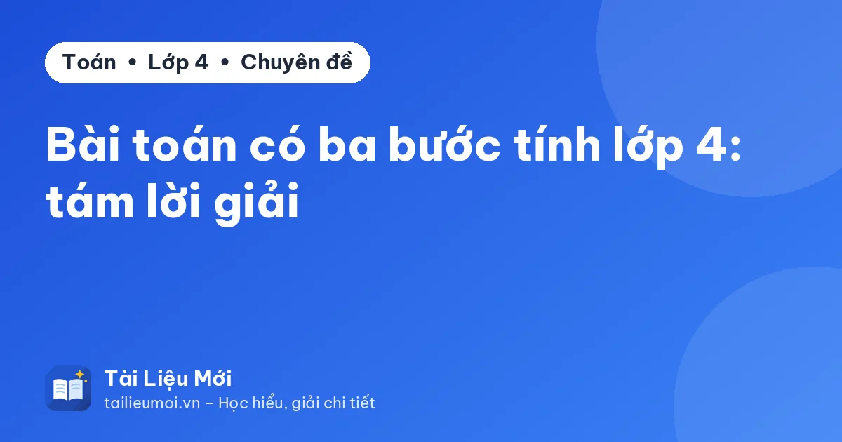 Bài toán có ba bước tính lớp 4: tám lời giải