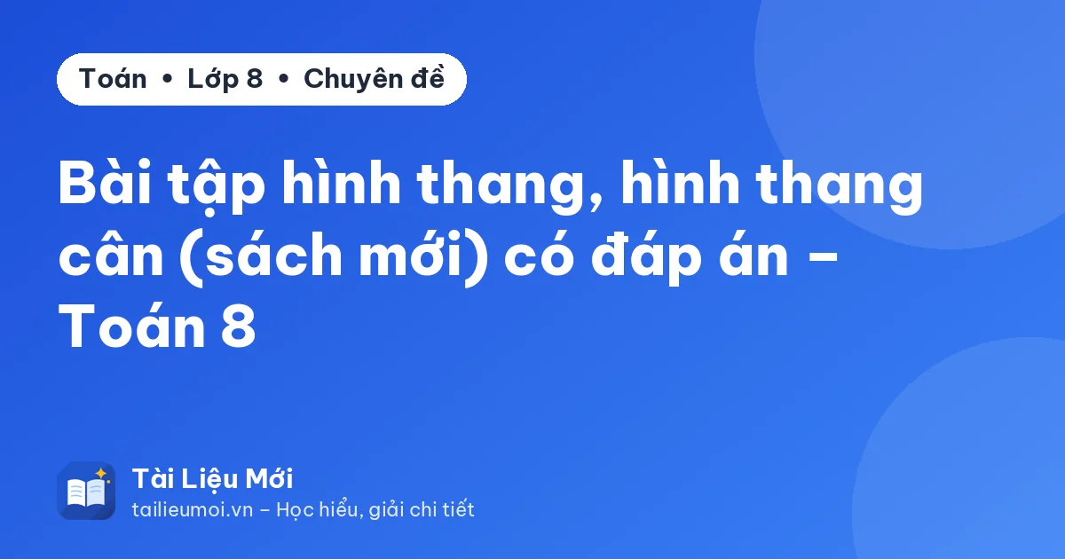 Bài tập hình thang, hình thang cân (sách mới) có đáp án – Toán 8