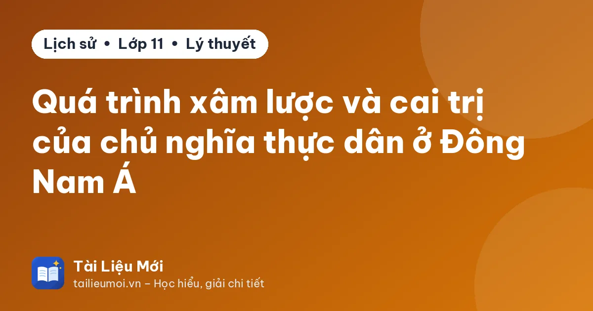 Quá trình xâm lược và cai trị của chủ nghĩa thực dân ở Đông Nam Á