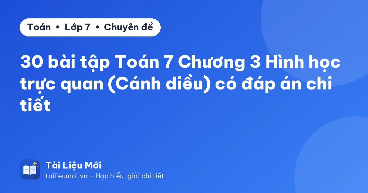 30 bài tập Toán 7 Chương 3 Hình học trực quan (Cánh diều) có đáp án chi tiết
