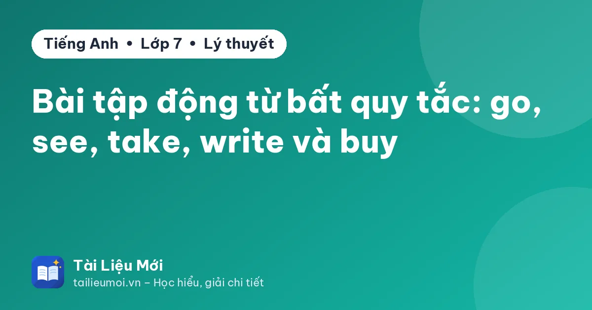 Bài tập động từ bất quy tắc: go, see, take, write và buy