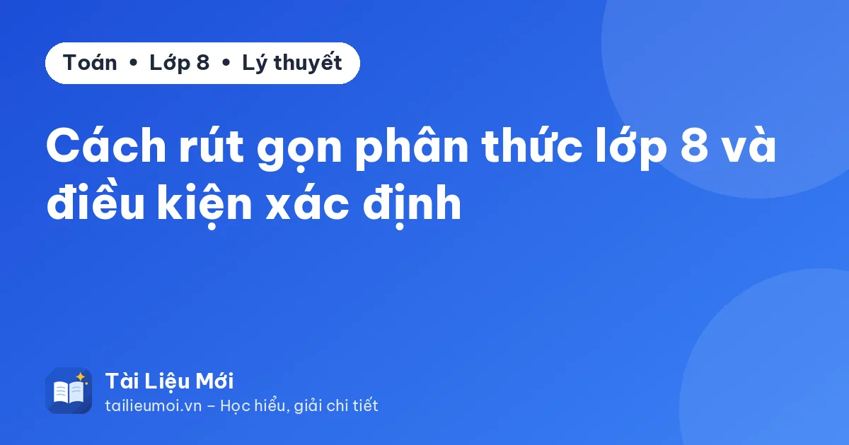 Cách rút gọn phân thức lớp 8 và điều kiện xác định