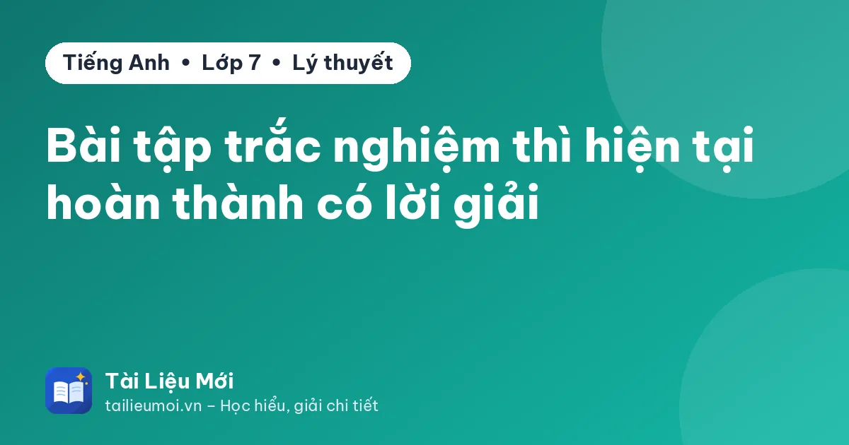 Bài tập trắc nghiệm thì hiện tại hoàn thành có lời giải