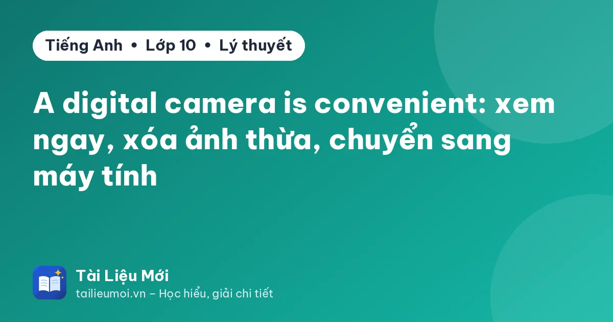 A digital camera is convenient: xem ngay, xóa ảnh thừa, chuyển sang máy tính