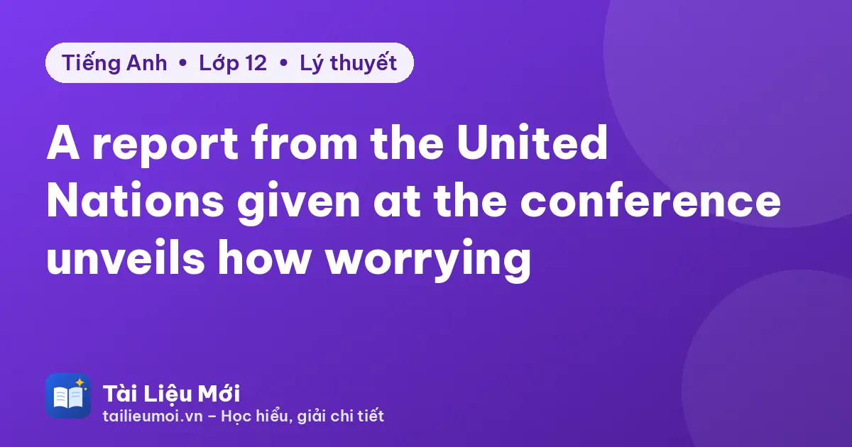 A report from the United Nations given at the conference unveils how worrying