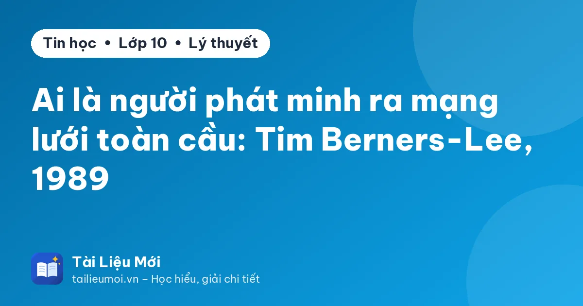 Ai là người phát minh ra mạng lưới toàn cầu: Tim Berners-Lee, 1989