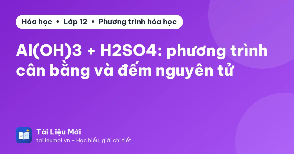 Al(OH)3 + H2SO4: phương trình cân bằng và đếm nguyên tử