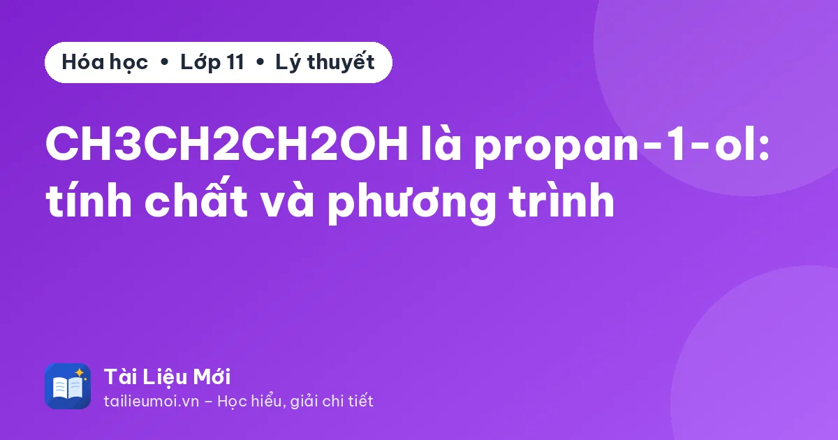 CH3CH2CH2OH là propan-1-ol: tính chất và phương trình