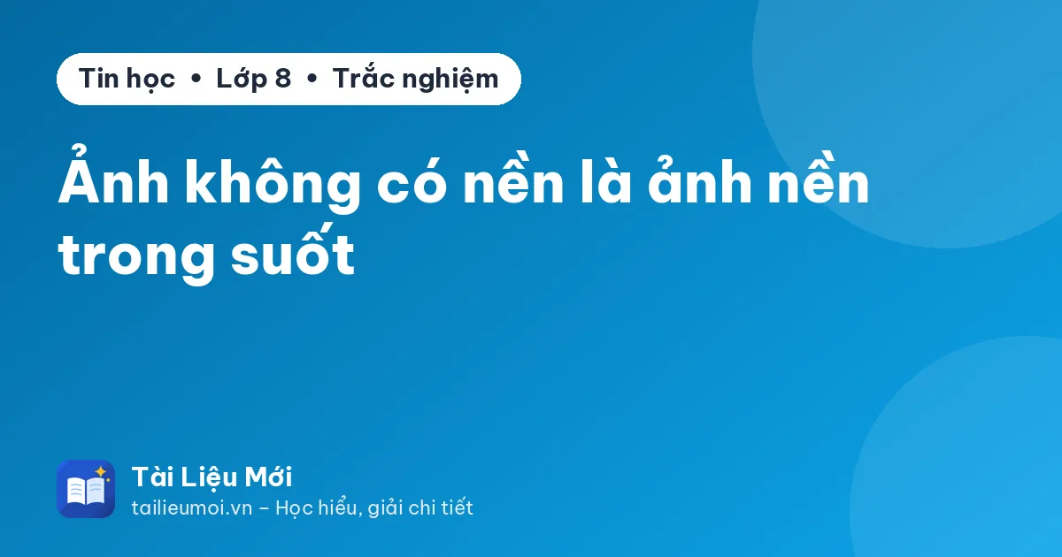 Ảnh không có nền là ảnh nền trong suốt