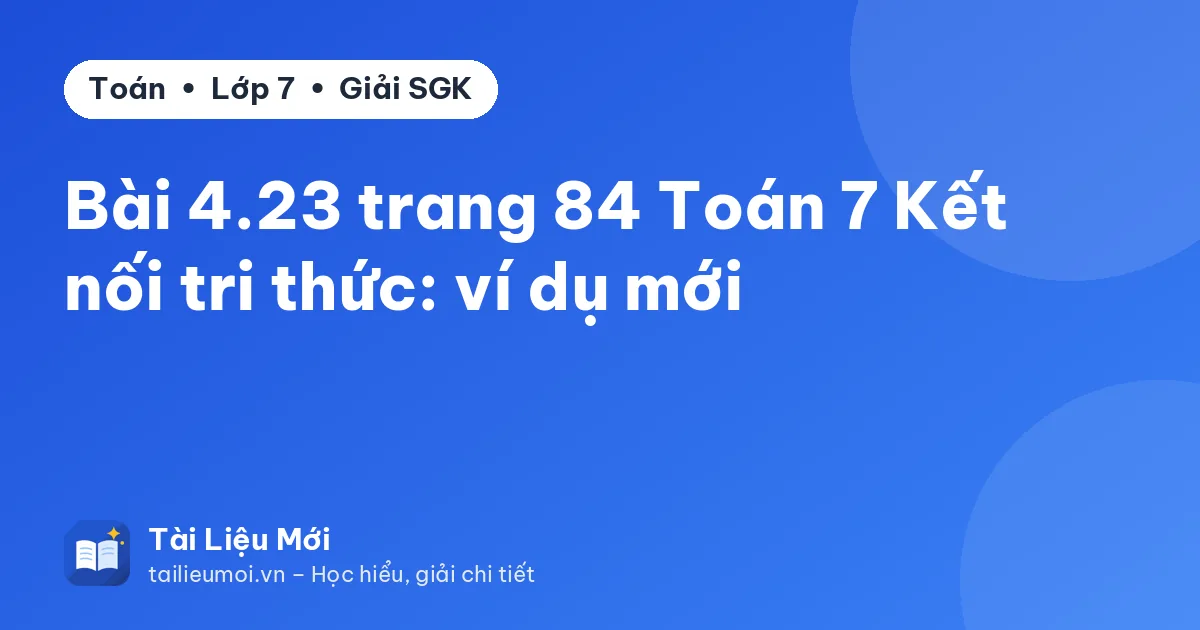 Bài 4.23 trang 84 Toán 7 Kết nối tri thức: ví dụ mới