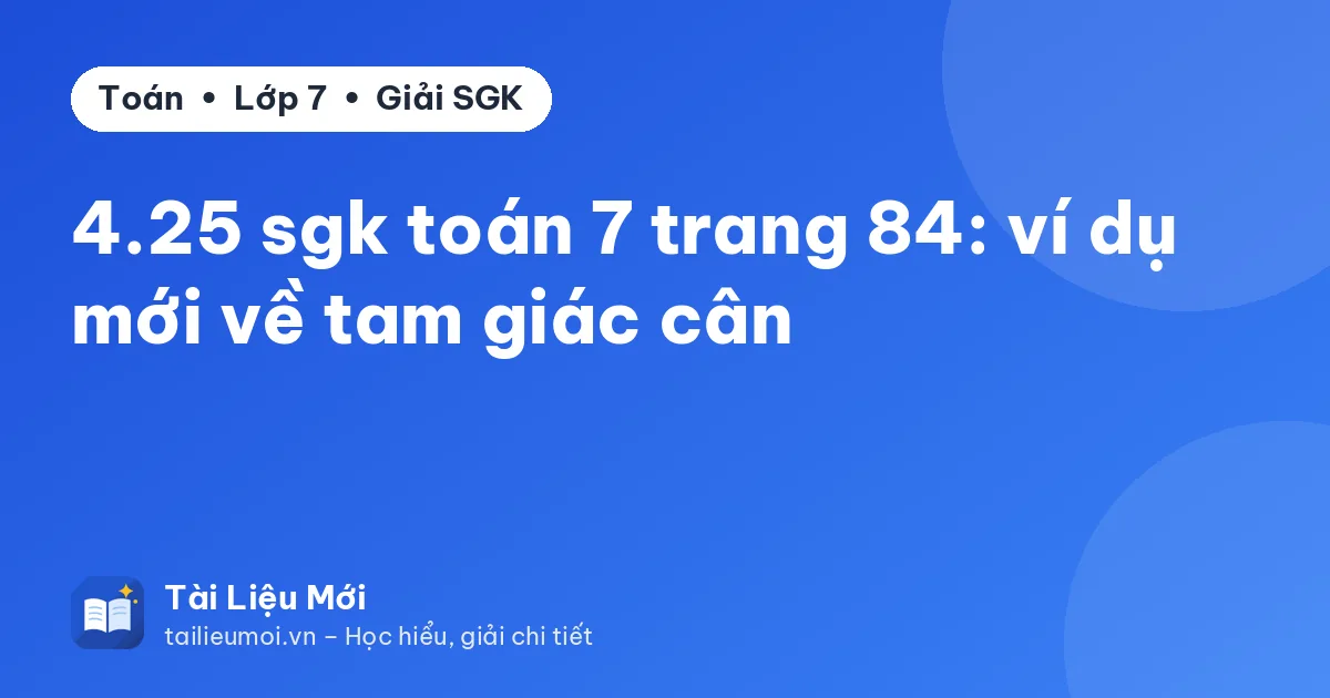 4.25 sgk toán 7 trang 84: ví dụ mới về tam giác cân