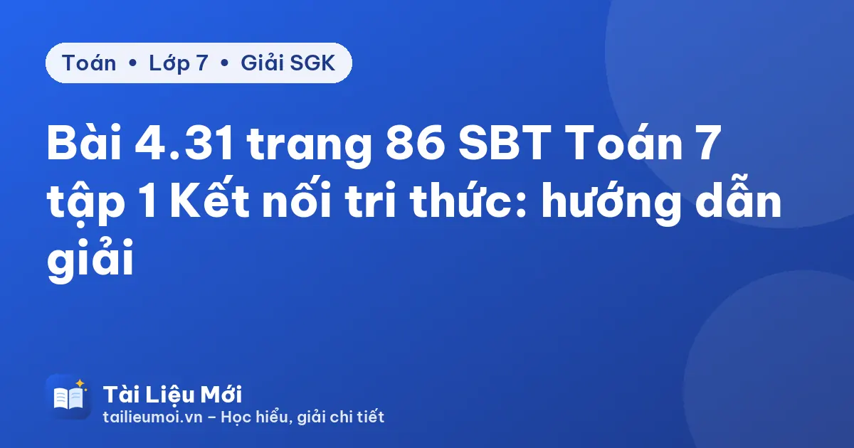 Bài 4.31 trang 86 SBT Toán 7 tập 1 Kết nối tri thức: hướng dẫn giải