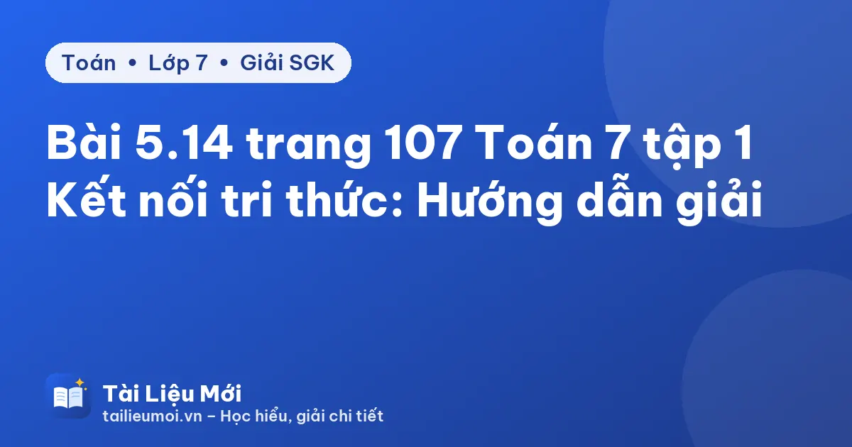 Bài 5.14 trang 107 Toán 7 tập 1 Kết nối tri thức: Hướng dẫn giải