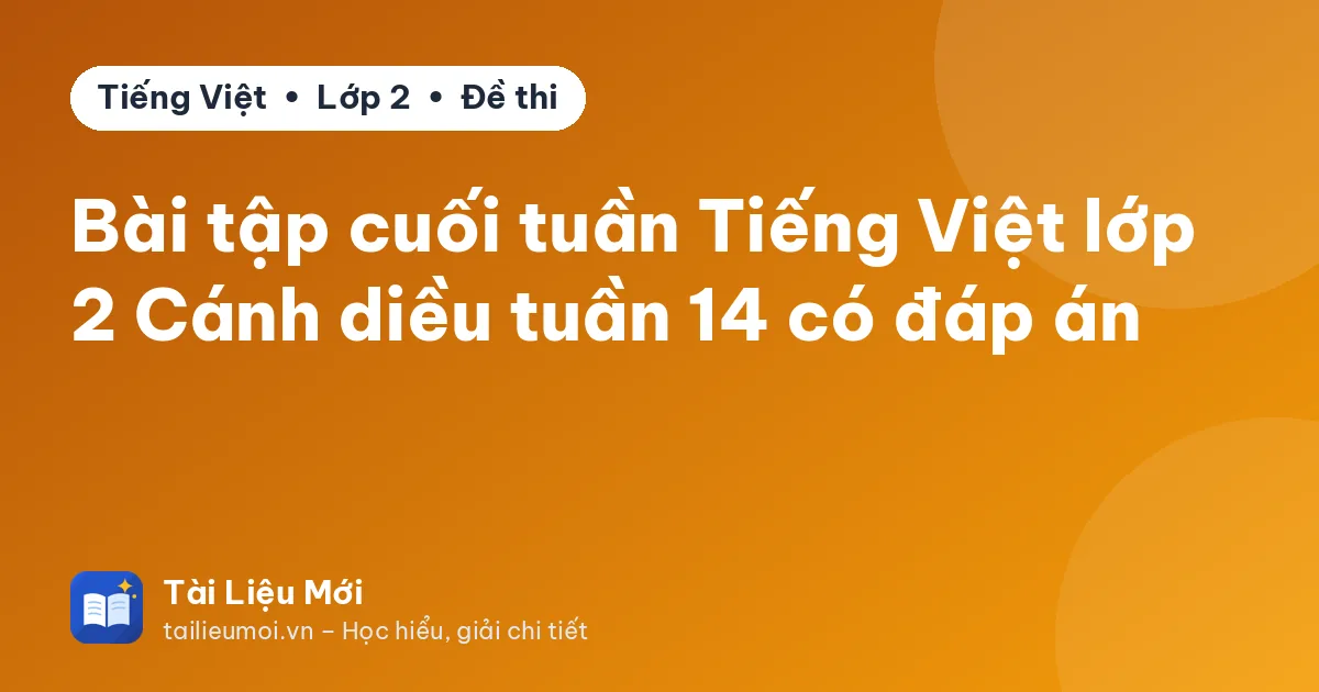 Bài tập cuối tuần Tiếng Việt lớp 2 Cánh diều tuần 14 có đáp án