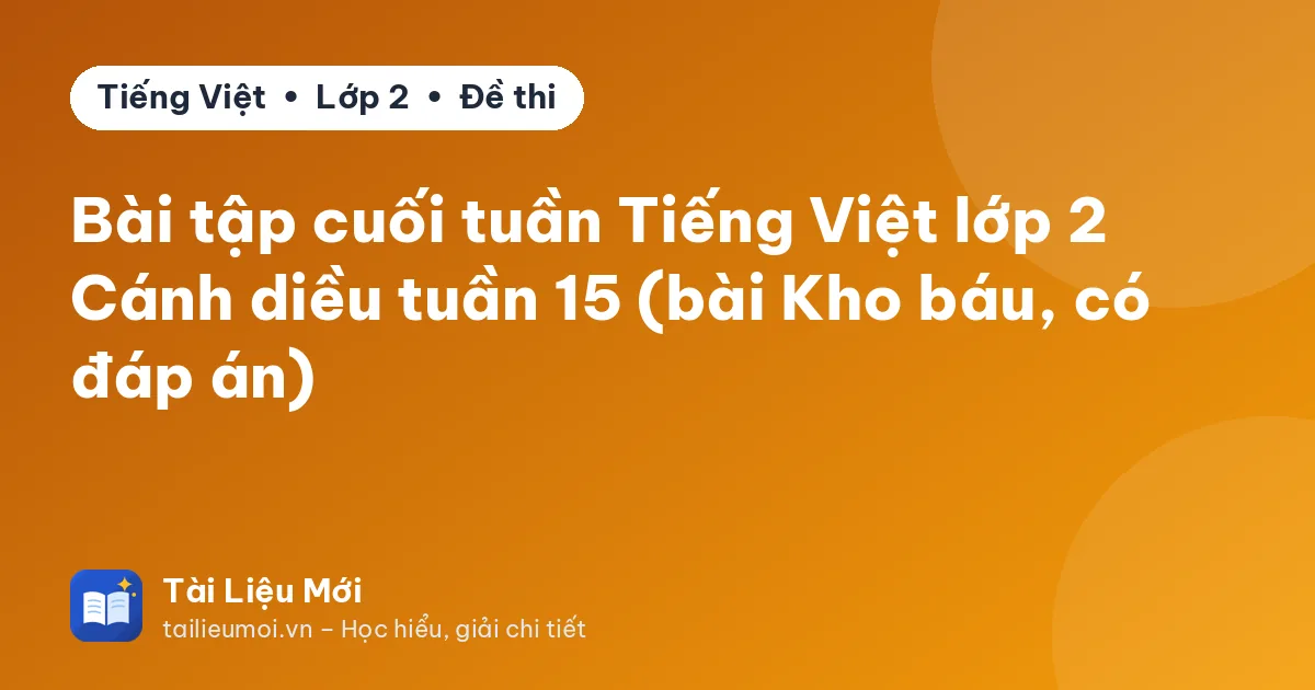 Bài tập cuối tuần Tiếng Việt lớp 2 Cánh diều tuần 15 (bài Kho báu, có đáp án)