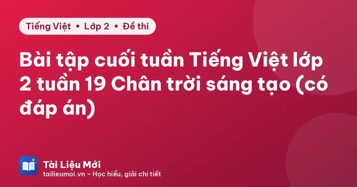 Bài tập cuối tuần Tiếng Việt lớp 2 tuần 19 Chân trời sáng tạo (có đáp án)