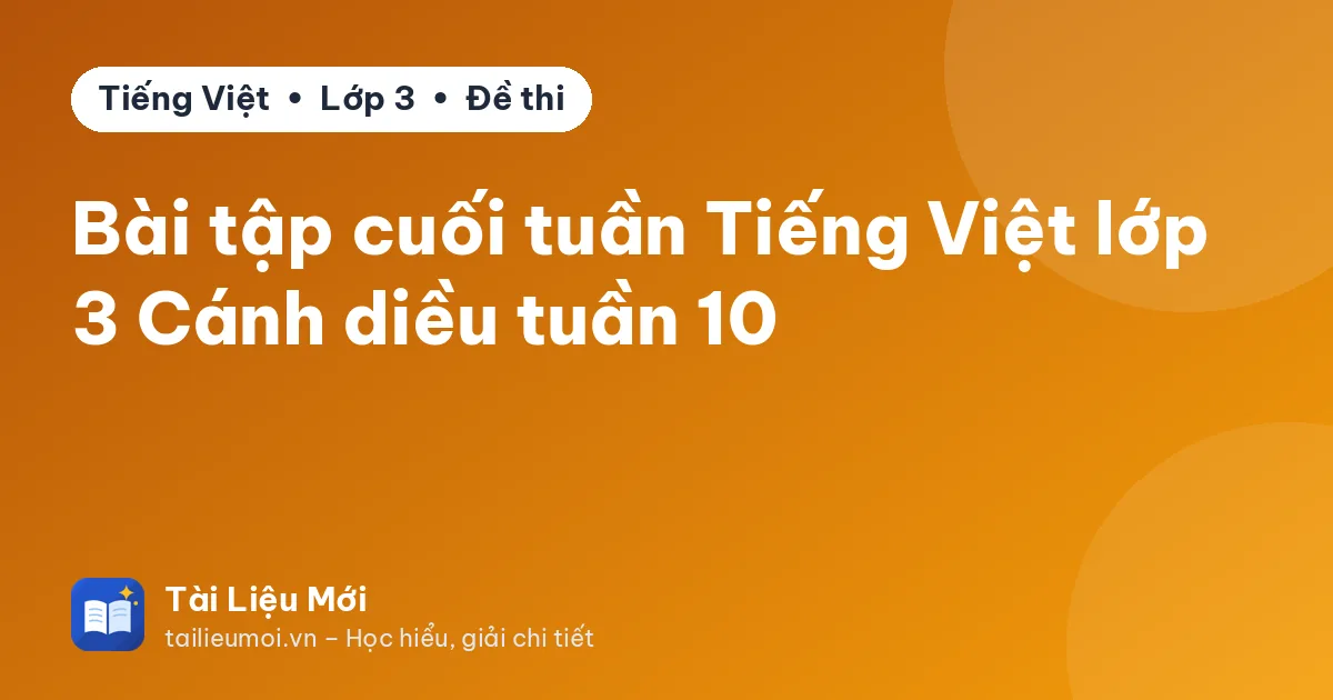 Bài tập cuối tuần Tiếng Việt lớp 3 Cánh diều tuần 10