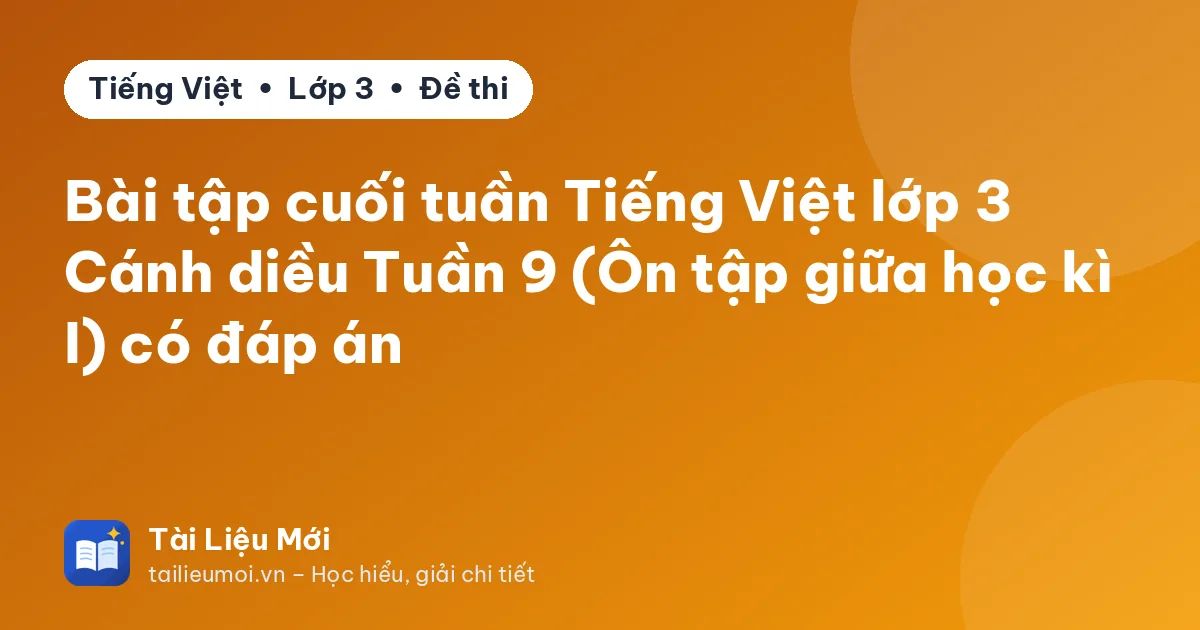 Bài tập cuối tuần Tiếng Việt lớp 3 Cánh diều Tuần 9 (Ôn tập giữa học kì I) có đáp án