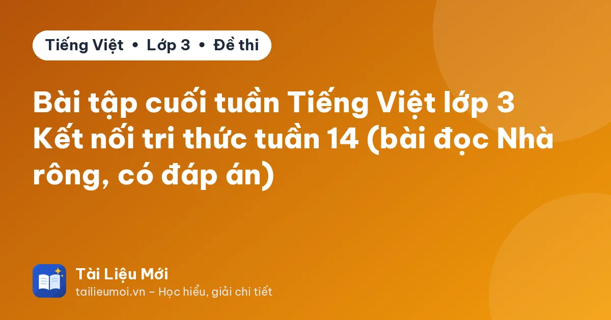 Bài tập cuối tuần Tiếng Việt lớp 3 Kết nối tri thức tuần 14 (bài đọc Nhà rông, có đáp án)
