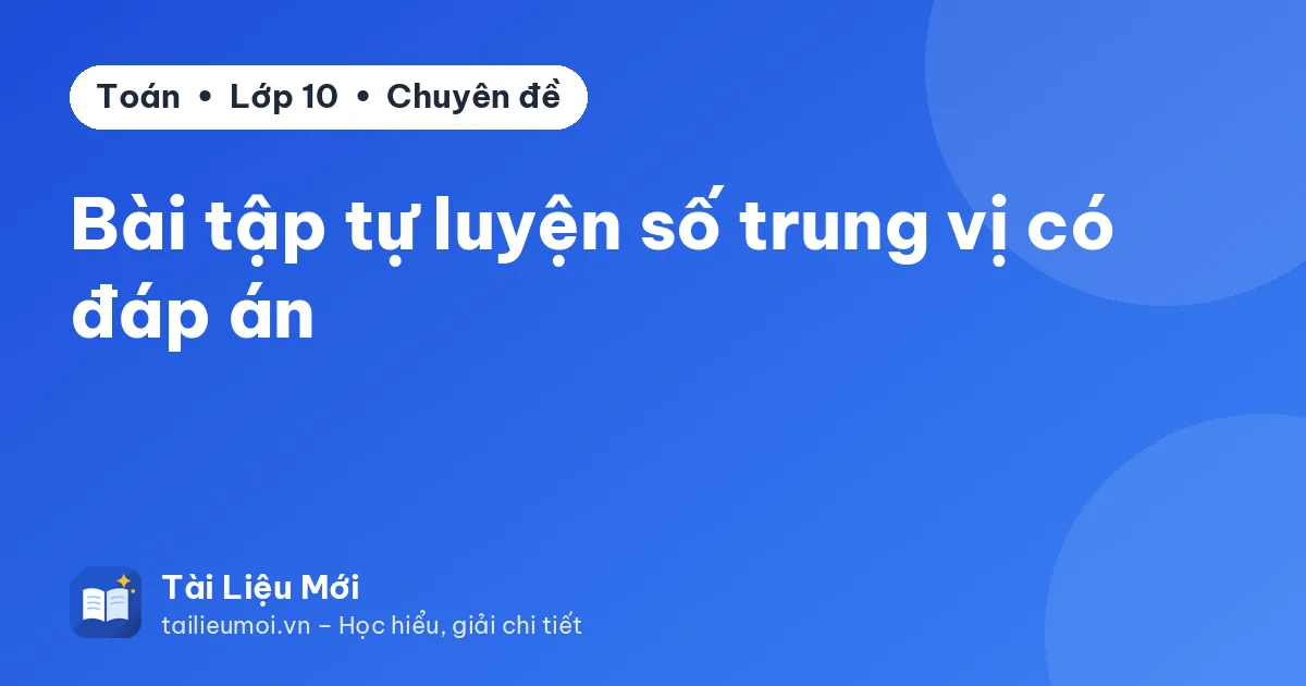 Bài tập tự luyện số trung vị có đáp án