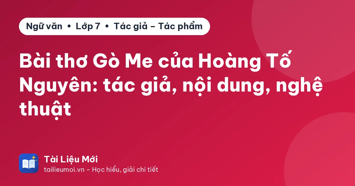Bài thơ Gò Me của Hoàng Tố Nguyên: tác giả, nội dung, nghệ thuật