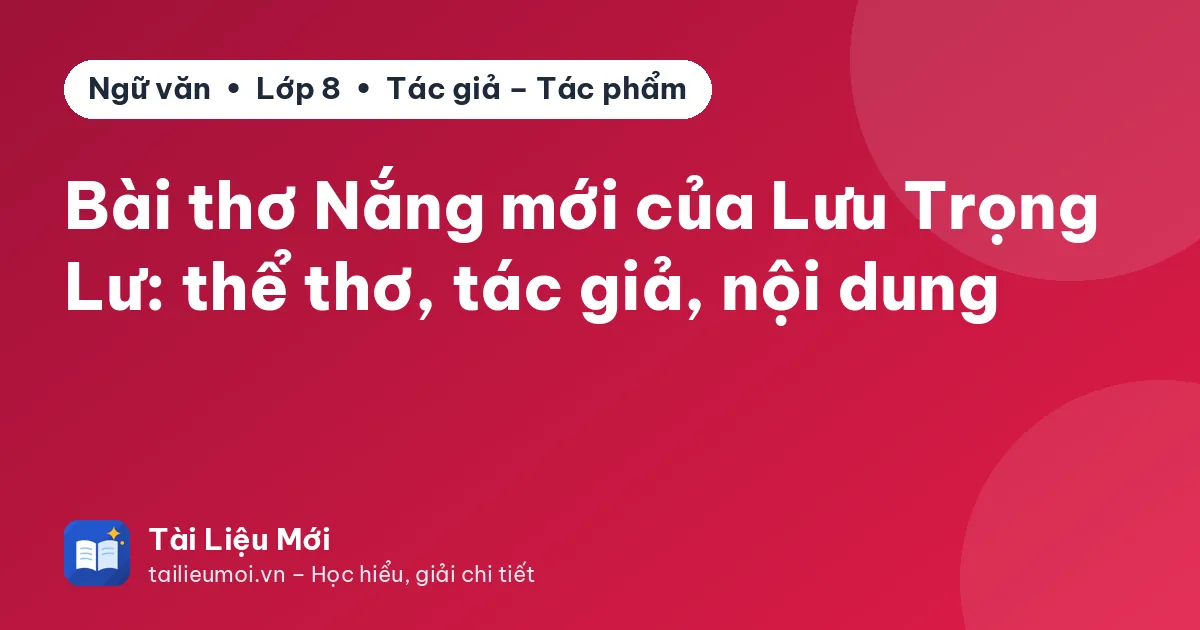 Bài thơ Nắng mới của Lưu Trọng Lư: thể thơ, tác giả, nội dung